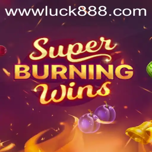 Exploring the Thrills of SuperBurningWins: A Gaming Experience with Luck88